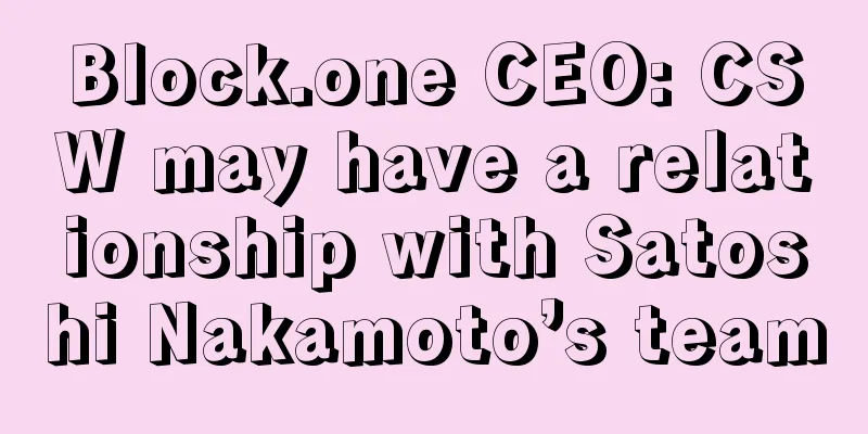 Block.one CEO: CSW may have a relationship with Satoshi Nakamoto’s team