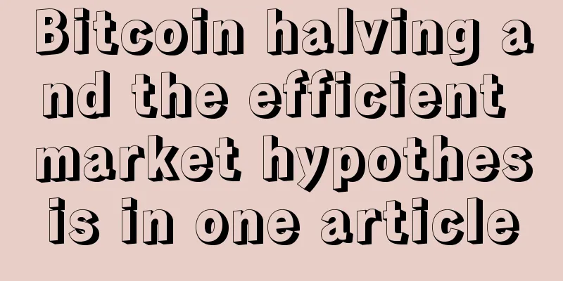 Bitcoin halving and the efficient market hypothesis in one article