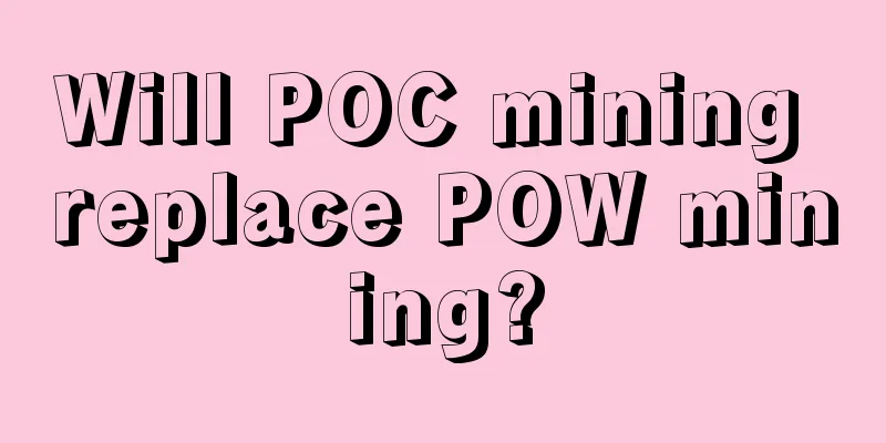 Will POC mining replace POW mining?