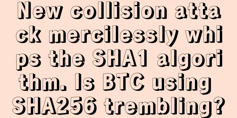 New collision attack mercilessly whips the SHA1 algorithm. Is BTC using SHA256 trembling?
