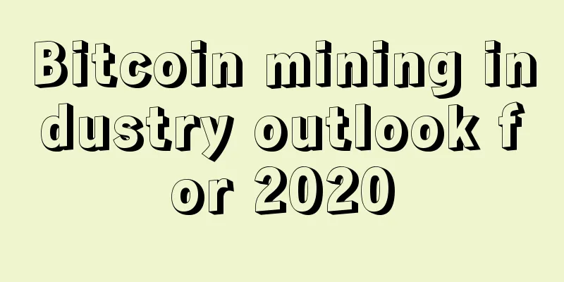 Bitcoin mining industry outlook for 2020