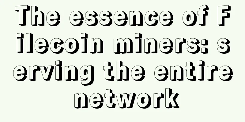 The essence of Filecoin miners: serving the entire network
