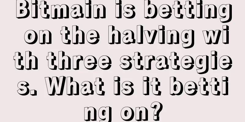 Bitmain is betting on the halving with three strategies. What is it betting on?