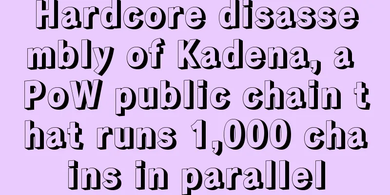 Hardcore disassembly of Kadena, a PoW public chain that runs 1,000 chains in parallel