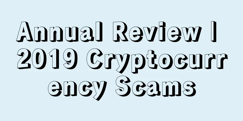 Annual Review | 2019 Cryptocurrency Scams