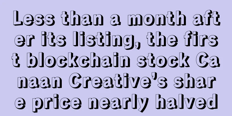 Less than a month after its listing, the first blockchain stock Canaan Creative’s share price nearly halved