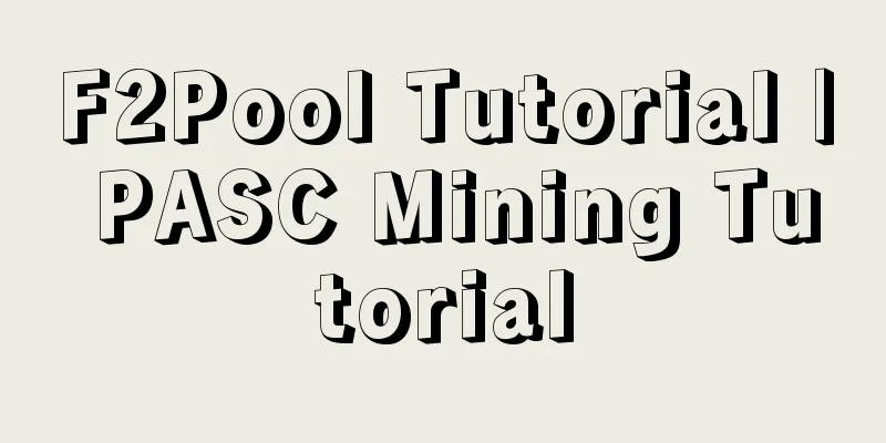 F2Pool Tutorial | PASC Mining Tutorial