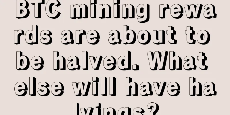 BTC mining rewards are about to be halved. What else will have halvings?