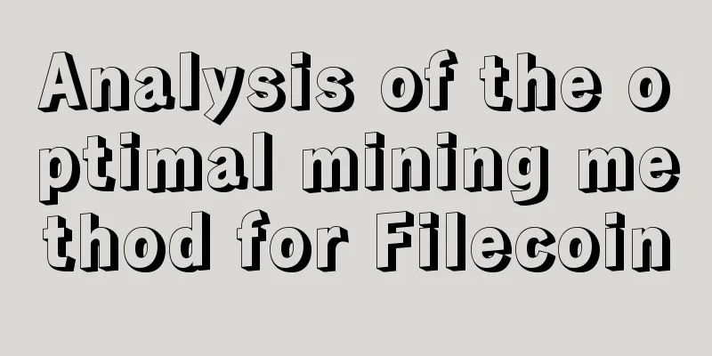 Analysis of the optimal mining method for Filecoin