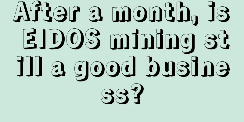 After a month, is EIDOS mining still a good business?