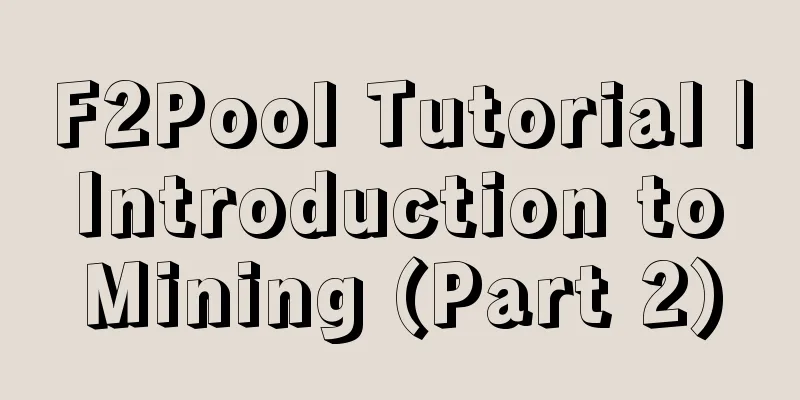 F2Pool Tutorial | Introduction to Mining (Part 2)