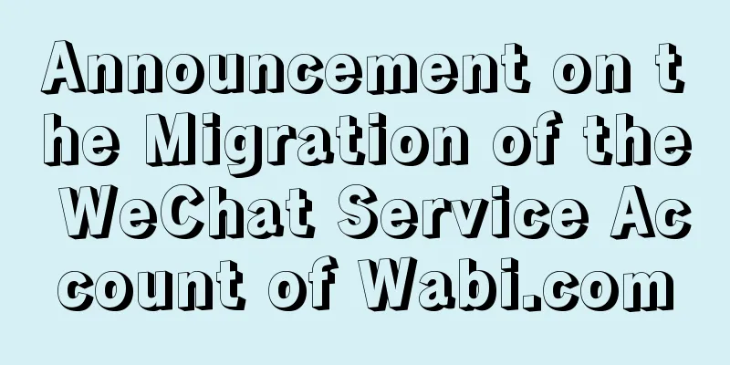 Announcement on the Migration of the WeChat Service Account of Wabi.com