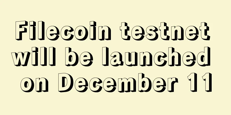 Filecoin testnet will be launched on December 11