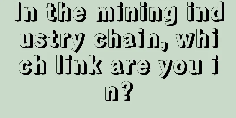 In the mining industry chain, which link are you in?