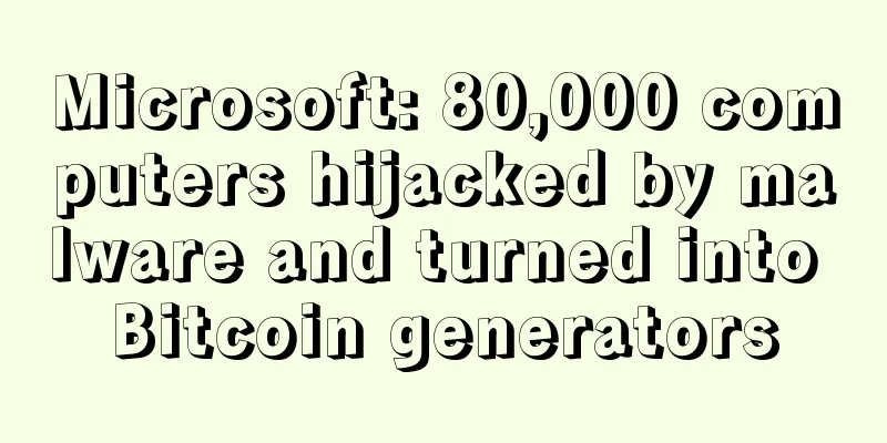 Microsoft: 80,000 computers hijacked by malware and turned into Bitcoin generators