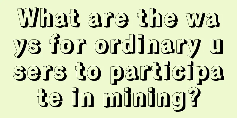 What are the ways for ordinary users to participate in mining?