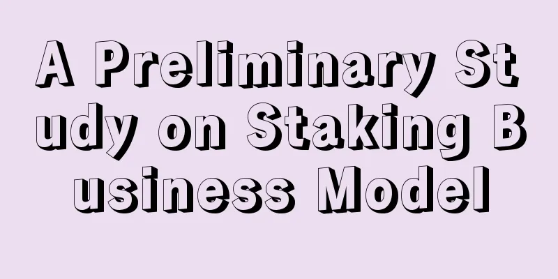 A Preliminary Study on Staking Business Model