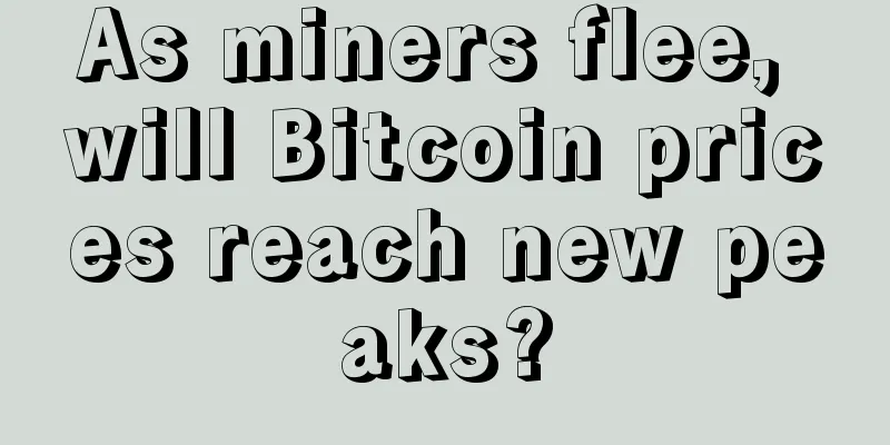 As miners flee, will Bitcoin prices reach new peaks?