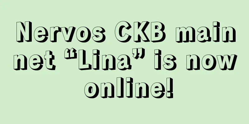 Nervos CKB mainnet “Lina” is now online!