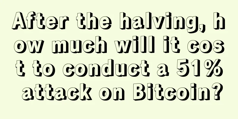 After the halving, how much will it cost to conduct a 51% attack on Bitcoin?