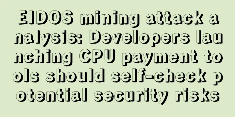 EIDOS mining attack analysis: Developers launching CPU payment tools should self-check potential security risks