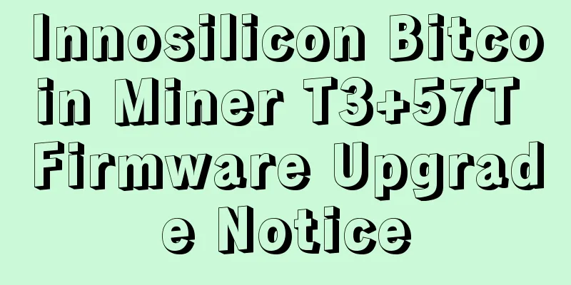 Innosilicon Bitcoin Miner T3+57T Firmware Upgrade Notice