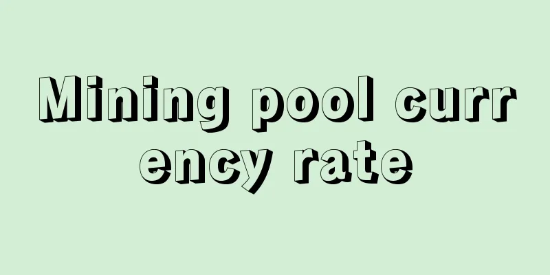 Mining pool currency rate