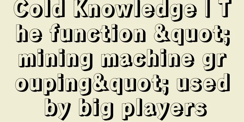 Cold Knowledge | The function "mining machine grouping" used by big players