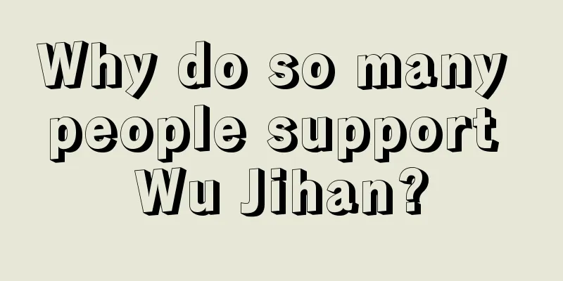 Why do so many people support Wu Jihan?