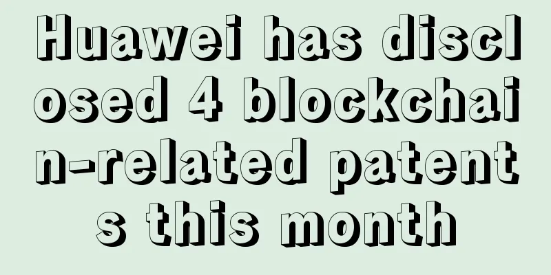 Huawei has disclosed 4 blockchain-related patents this month