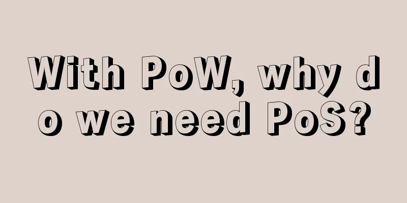 With PoW, why do we need PoS?