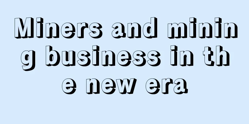 Miners and mining business in the new era