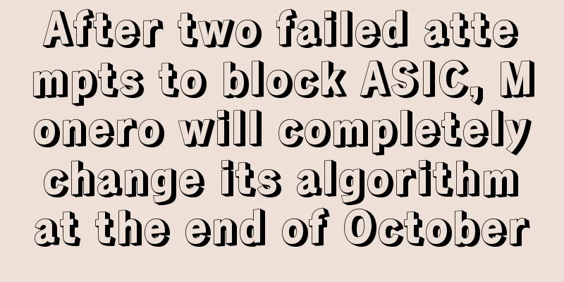 After two failed attempts to block ASIC, Monero will completely change its algorithm at the end of October