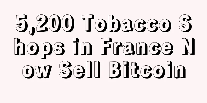 5,200 Tobacco Shops in France Now Sell Bitcoin