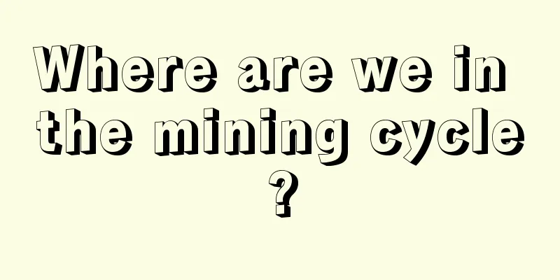 Where are we in the mining cycle?