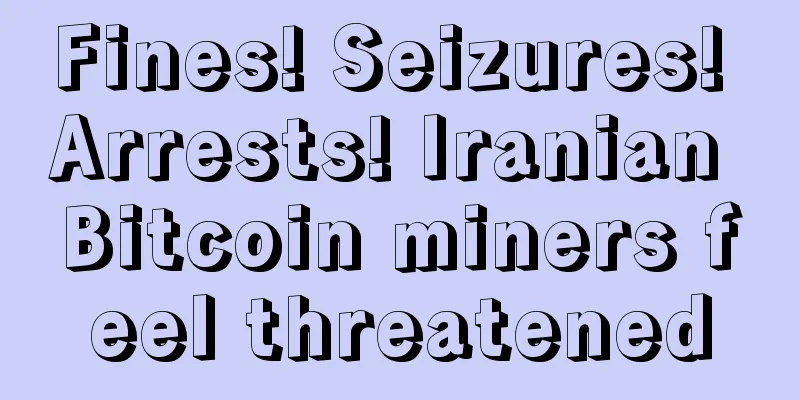 Fines! Seizures! Arrests! Iranian Bitcoin miners feel threatened