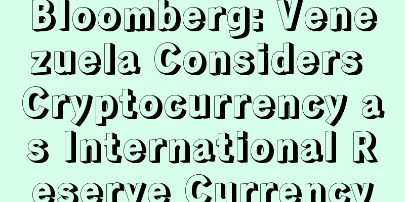 Bloomberg: Venezuela Considers Cryptocurrency as International Reserve Currency