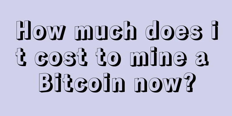 How much does it cost to mine a Bitcoin now?