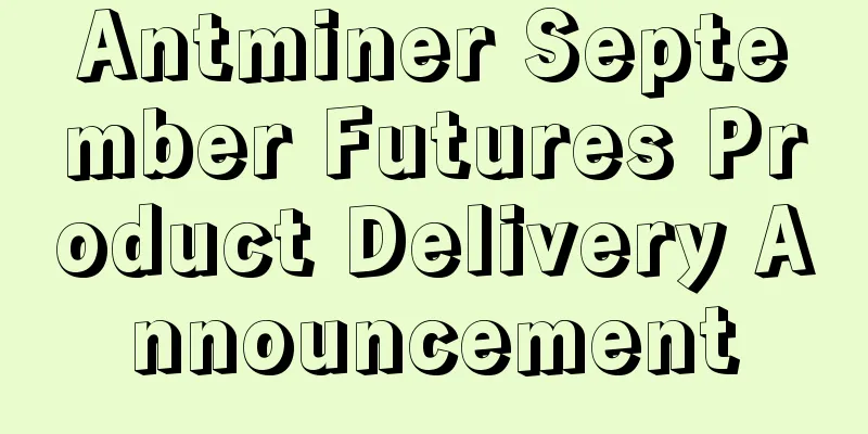 Antminer September Futures Product Delivery Announcement