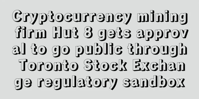 Cryptocurrency mining firm Hut 8 gets approval to go public through Toronto Stock Exchange regulatory sandbox