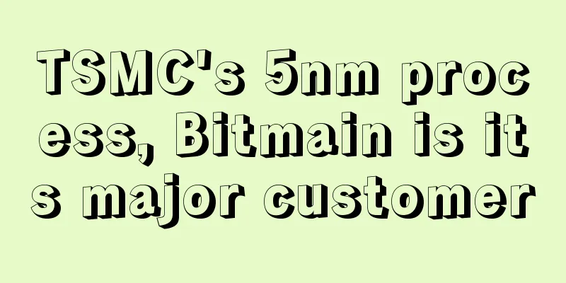TSMC's 5nm process, Bitmain is its major customer