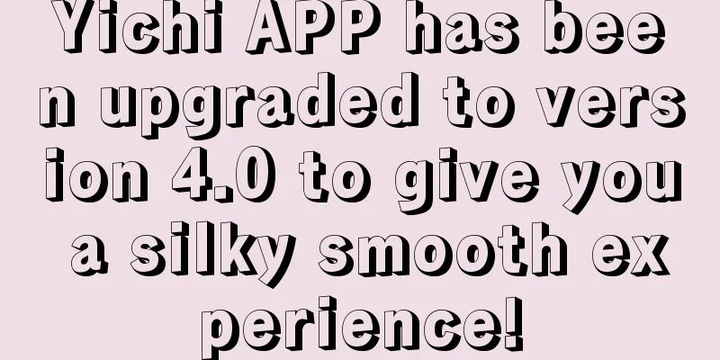 Yichi APP has been upgraded to version 4.0 to give you a silky smooth experience!