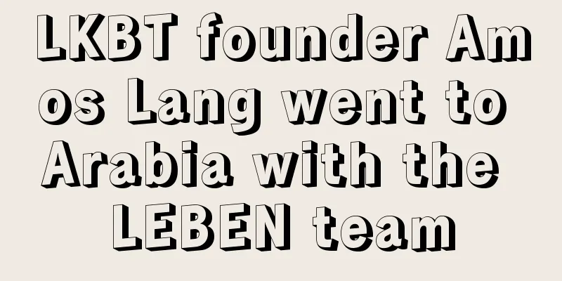 LKBT founder Amos Lang went to Arabia with the LEBEN team