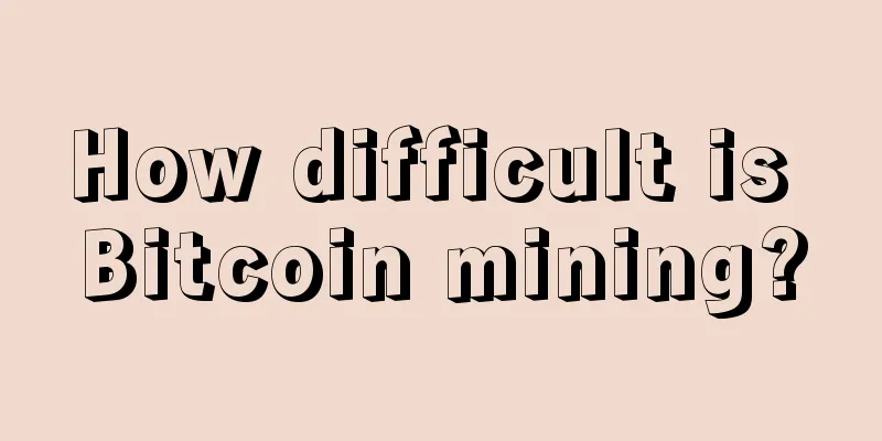 How difficult is Bitcoin mining?