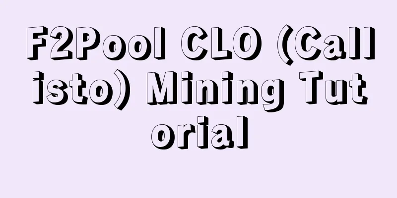F2Pool CLO (Callisto) Mining Tutorial