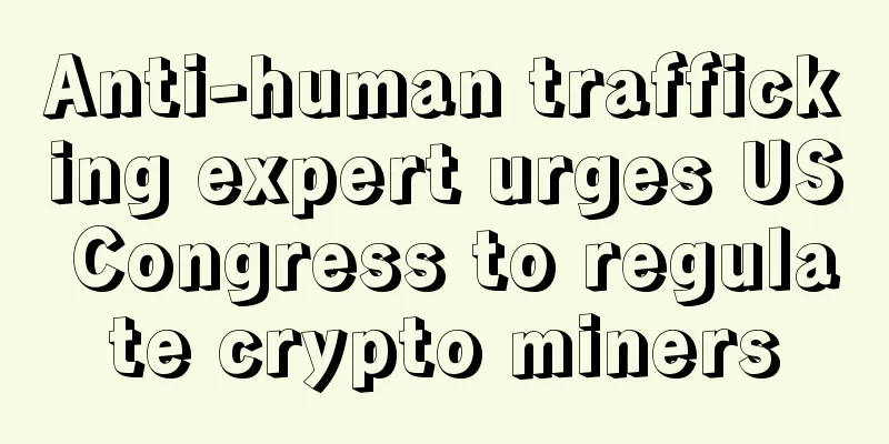 Anti-human trafficking expert urges US Congress to regulate crypto miners