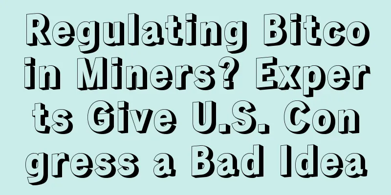 Regulating Bitcoin Miners? Experts Give U.S. Congress a Bad Idea