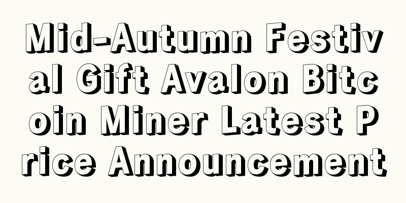 Mid-Autumn Festival Gift Avalon Bitcoin Miner Latest Price Announcement