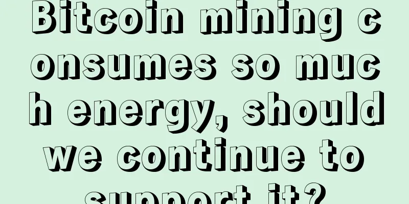 Bitcoin mining consumes so much energy, should we continue to support it?