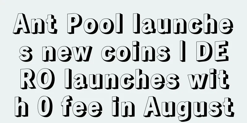 Ant Pool launches new coins | DERO launches with 0 fee in August